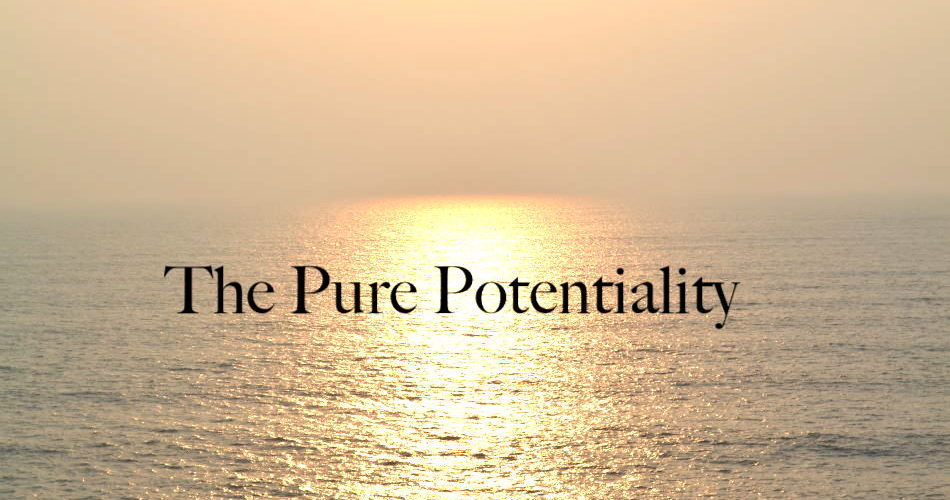 The law of pure potentiality